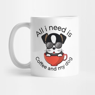 All i need is coffee and my dog Mug